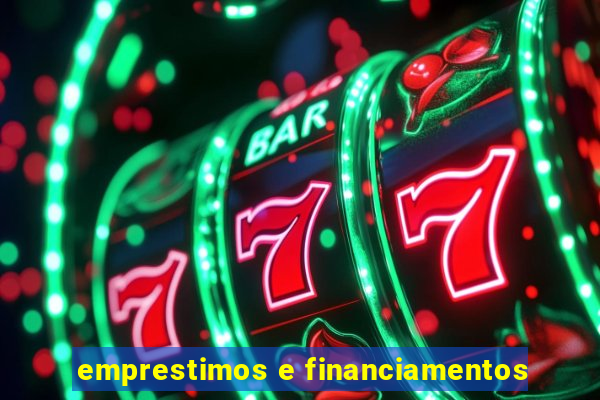 emprestimos e financiamentos